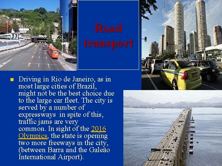 Road transport n Driving in Rio de Janeiro, as in most large cities of