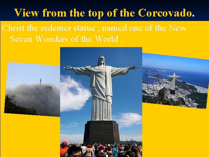 View from the top of the Corcovado. Christ the redemer statue , named one