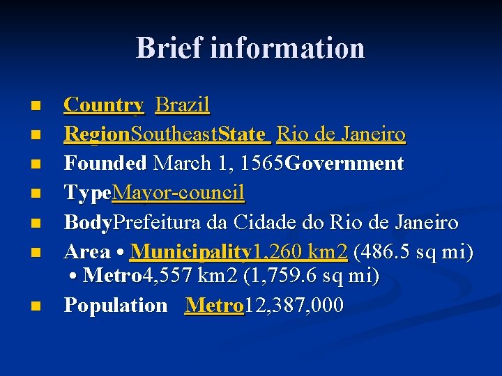 Brief information n n n Country Brazil Region. Southeast. State Rio de Janeiro Founded