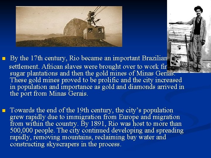 n By the 17 th century, Rio became an important Brazilian settlement. African slaves