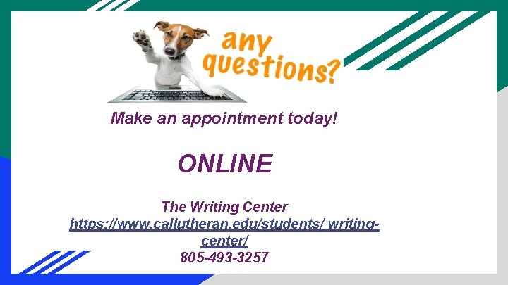 Make an appointment today! ONLINE The Writing Center https: //www. callutheran. edu/students/ writingcenter/ 805