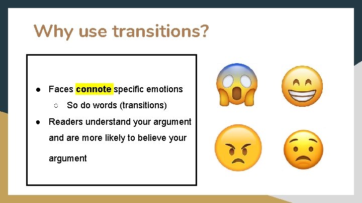 Why use transitions? ● Faces connote specific emotions ○ So do words (transitions) ●