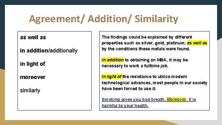 Agreement/ Addition/ Similarity as well as in addition/additionally in light of moreover similarly The