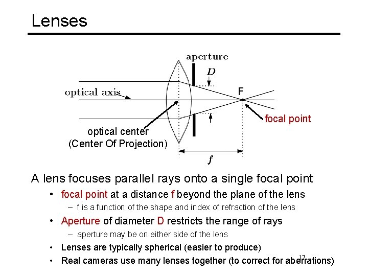 Lenses F focal point optical center (Center Of Projection) A lens focuses parallel rays