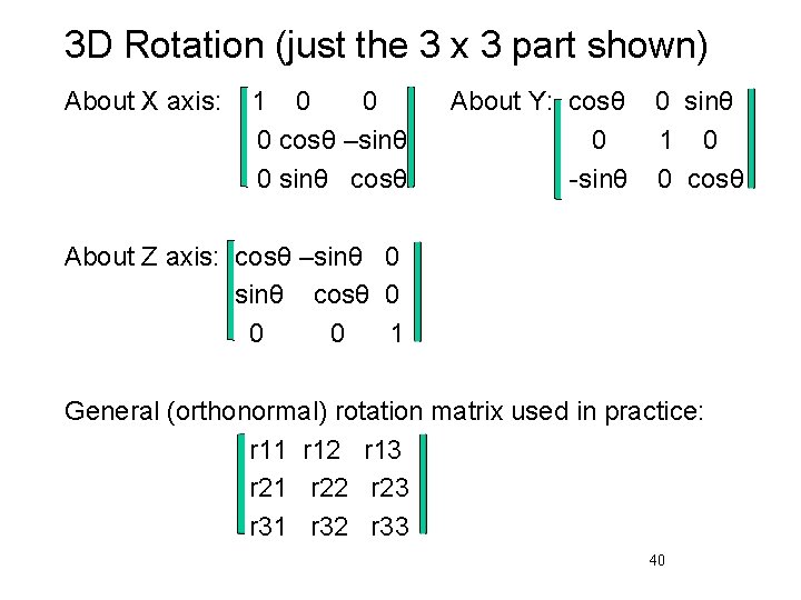 3 D Rotation (just the 3 x 3 part shown) About X axis: 1