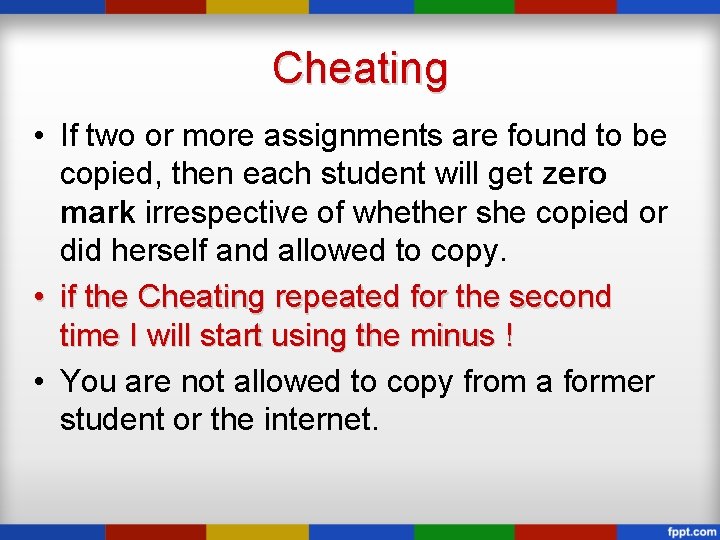 Cheating • If two or more assignments are found to be copied, then each