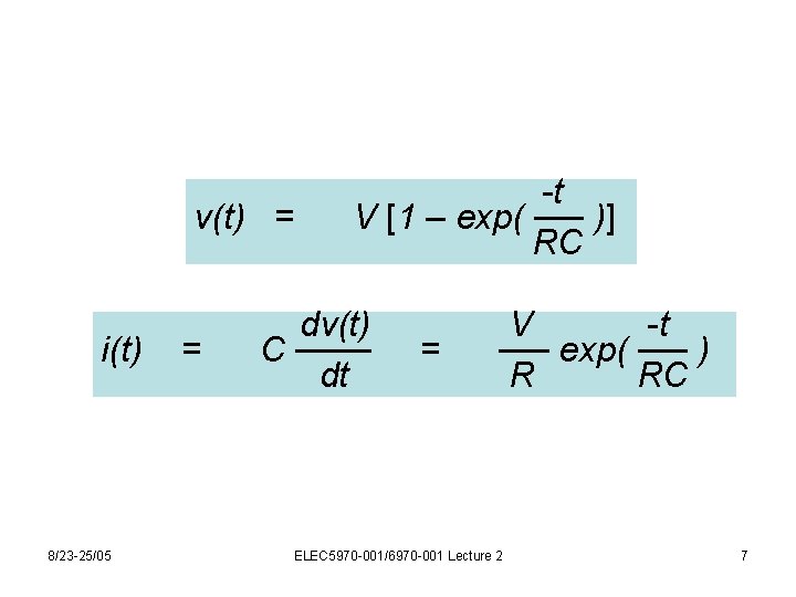 v(t) = i(t) 8/23 -25/05 = -t V [1 – exp( ── )] RC