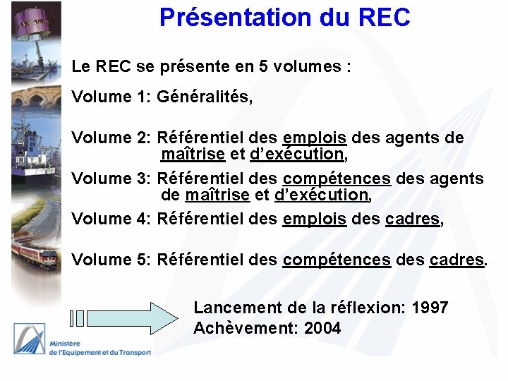 Présentation du REC Le REC se présente en 5 volumes : Volume 1: Généralités,