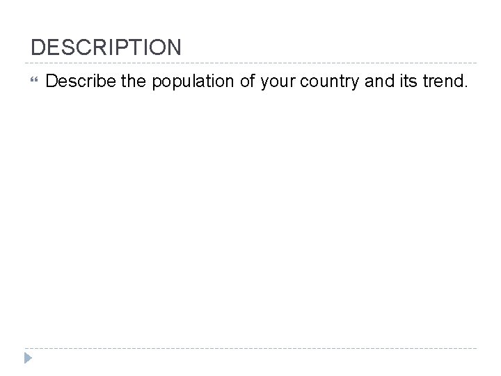 DESCRIPTION Describe the population of your country and its trend. 