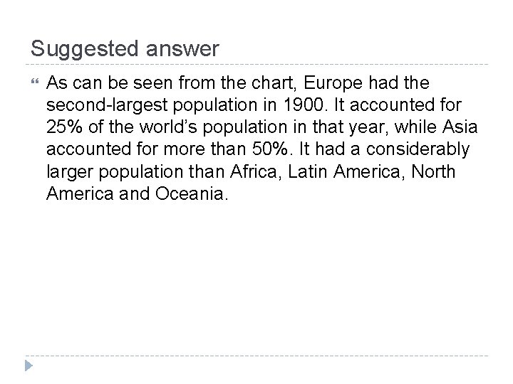 Suggested answer As can be seen from the chart, Europe had the second-largest population