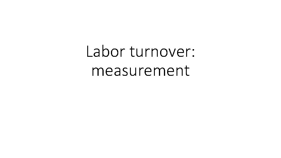 Labor turnover: measurement 