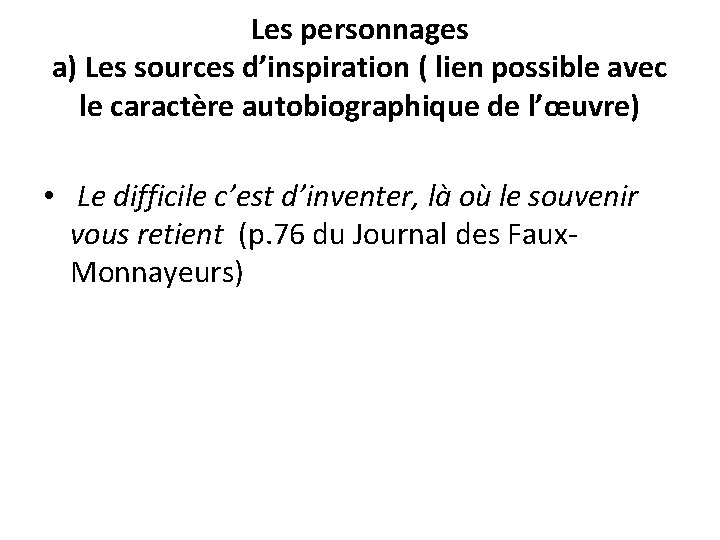 Les personnages a) Les sources d’inspiration ( lien possible avec le caractère autobiographique de