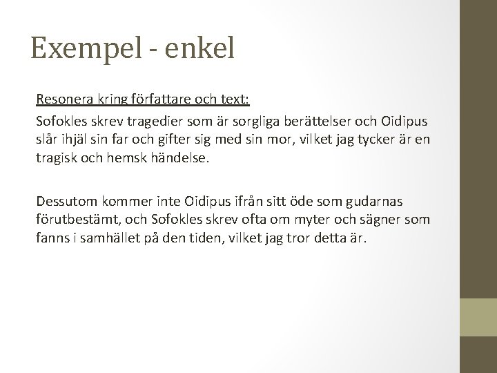Exempel - enkel Resonera kring författare och text: Sofokles skrev tragedier som är sorgliga Exempel - enkel Resonera kring författare och text: Sofokles skrev tragedier som är sorgliga
