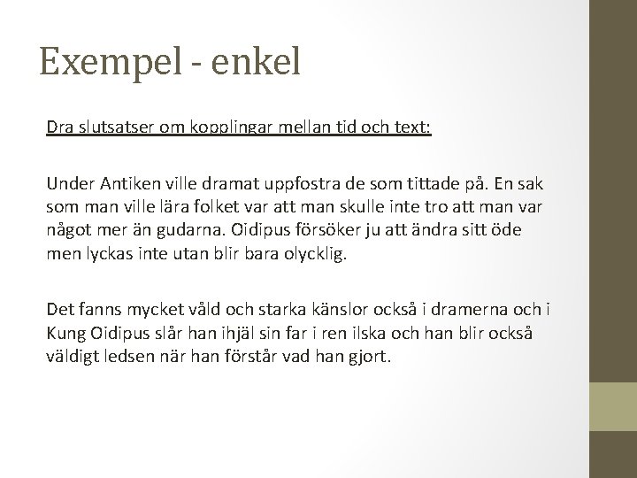 Exempel - enkel Dra slutsatser om kopplingar mellan tid och text: Under Antiken ville