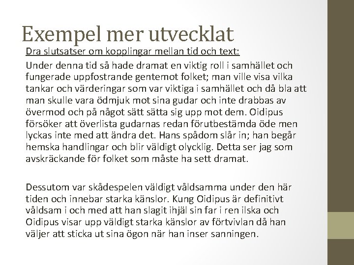 Exempel mer utvecklat Dra slutsatser om kopplingar mellan tid och text: Under denna tid