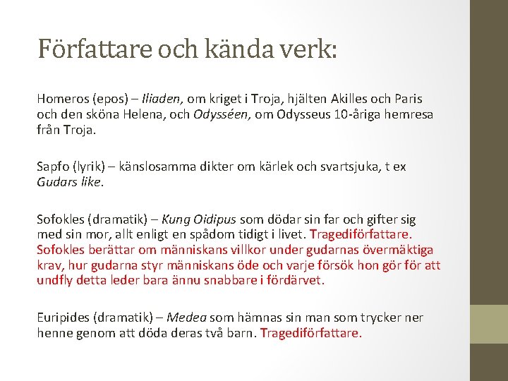 Författare och kända verk: Homeros (epos) – Iliaden, om kriget i Troja, hjälten Akilles