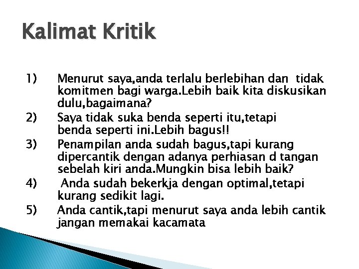 Kalimat Kritik 1) 2) 3) 4) 5) Menurut saya, anda terlalu berlebihan dan tidak