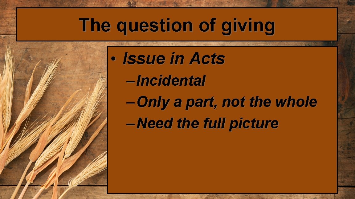 The question of giving • Issue in Acts – Incidental – Only a part,