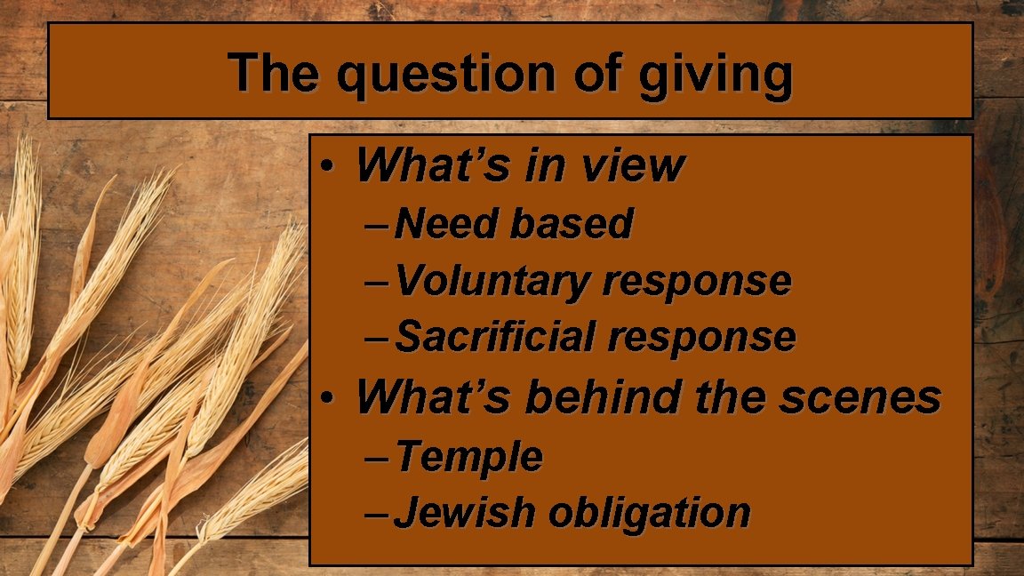 The question of giving • What’s in view – Need based – Voluntary response