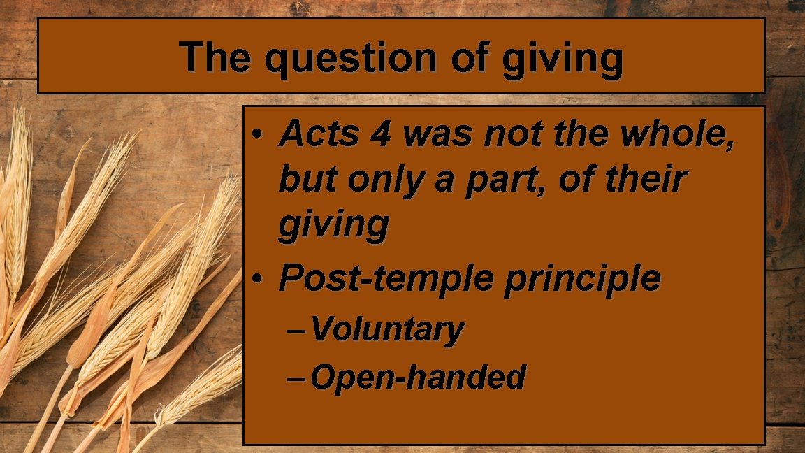 The question of giving • Acts 4 was not the whole, but only a