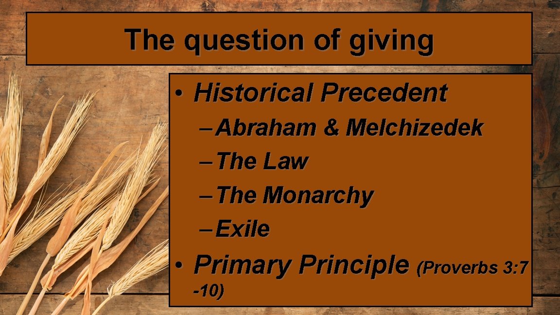 The question of giving • Historical Precedent – Abraham & Melchizedek – The Law