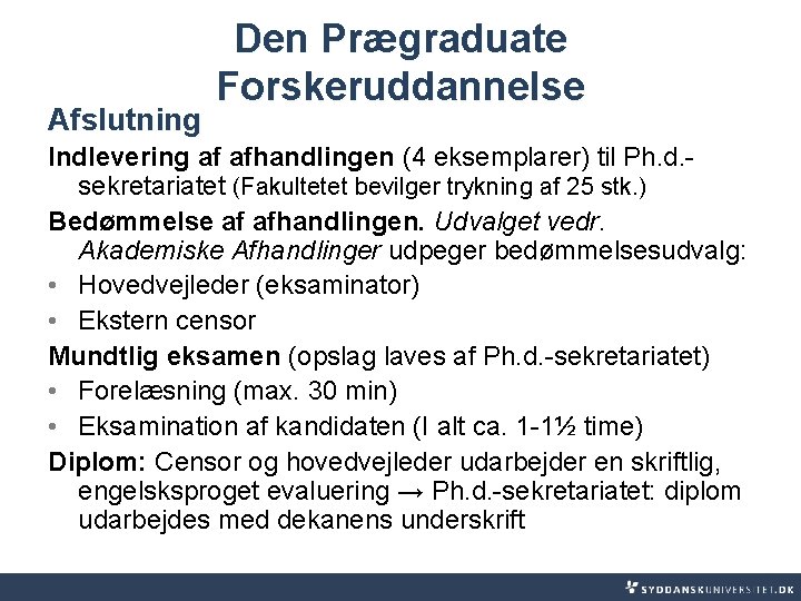 Afslutning Den Prægraduate Forskeruddannelse Indlevering af afhandlingen (4 eksemplarer) til Ph. d. sekretariatet (Fakultetet