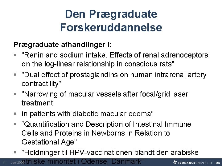 Den Prægraduate Forskeruddannelse 11 Prægraduate afhandlinger I: § ”Renin and sodium intake. Effects of