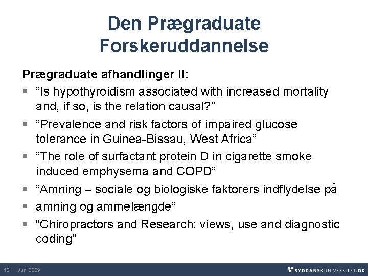 Den Prægraduate Forskeruddannelse Prægraduate afhandlinger II: § ”Is hypothyroidism associated with increased mortality and,