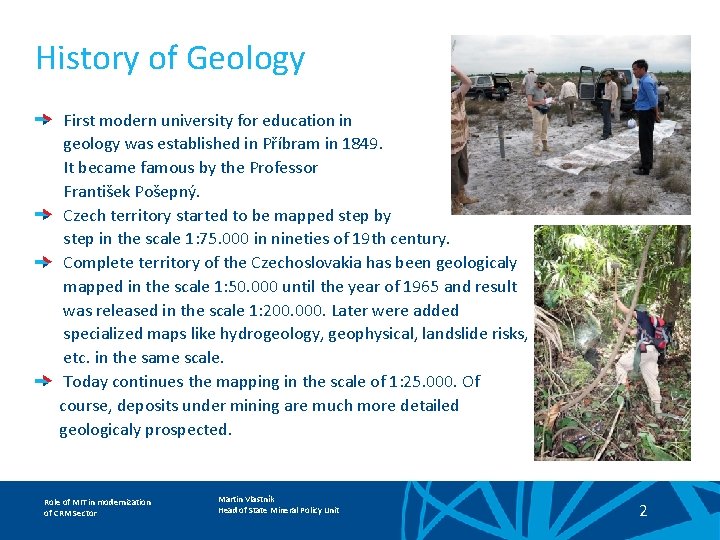 History of Geology First modern university for education in geology was established in Příbram
