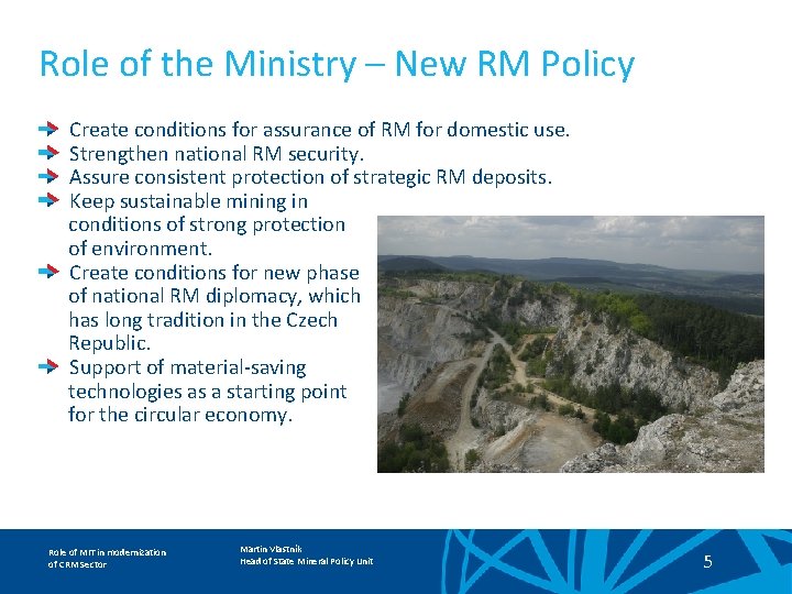 Role of the Ministry – New RM Policy Create conditions for assurance of RM