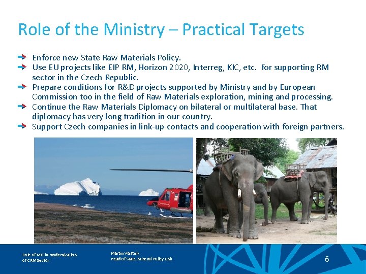 Role of the Ministry – Practical Targets Enforce new State Raw Materials Policy. Use