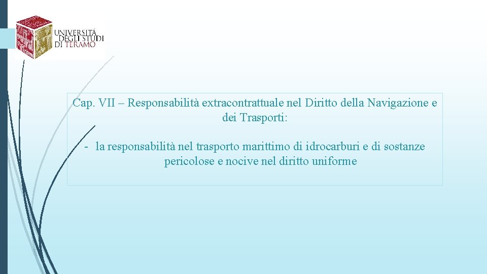 Cap. VII – Responsabilità extracontrattuale nel Diritto della Navigazione e dei Trasporti: - la