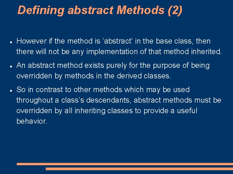 Defining abstract Methods (2) However if the method is ’abstract’ in the base class,