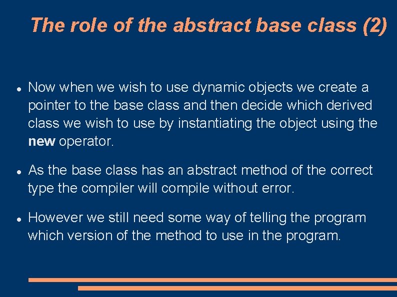 The role of the abstract base class (2) Now when we wish to use