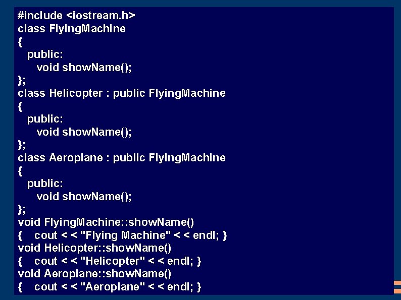 #include <iostream. h> class Flying. Machine { public: void show. Name(); }; class Helicopter