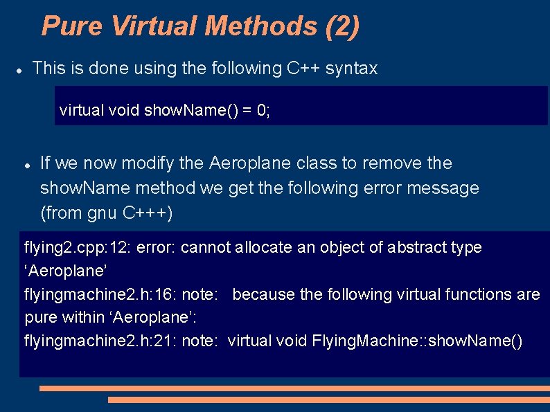 Pure Virtual Methods (2) This is done using the following C++ syntax virtual void
