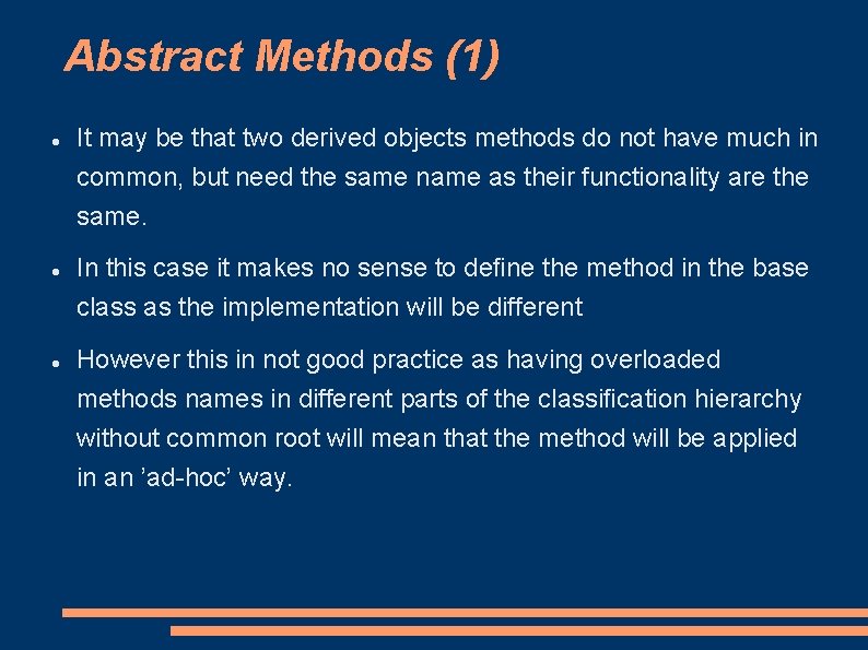 Abstract Methods (1) It may be that two derived objects methods do not have