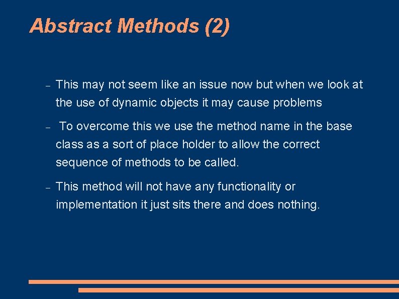 Abstract Methods (2) This may not seem like an issue now but when we