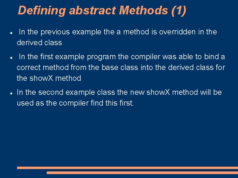 Defining abstract Methods (1) In the previous example the a method is overridden in