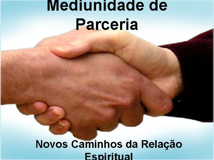 Mediunidade de Parceria Novos Caminhos da Relação 