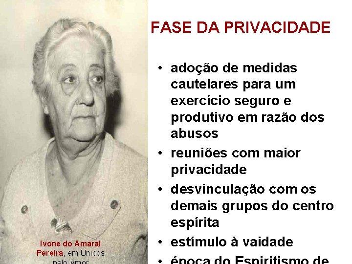 FASE DA PRIVACIDADE Ivone do Amaral Pereira, em Unidos • adoção de medidas cautelares