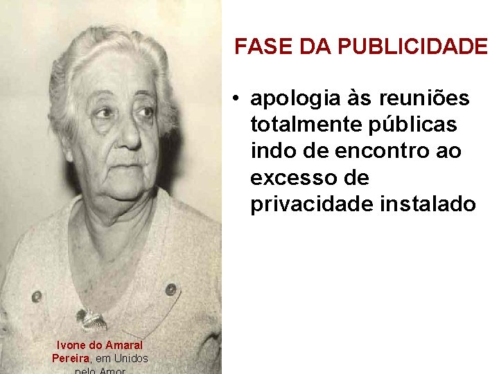 FASE DA PUBLICIDADE • apologia às reuniões totalmente públicas indo de encontro ao excesso