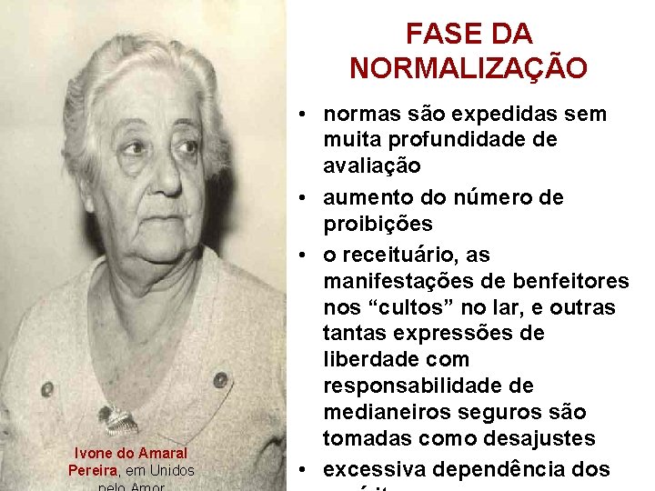FASE DA NORMALIZAÇÃO Ivone do Amaral Pereira, em Unidos • normas são expedidas sem