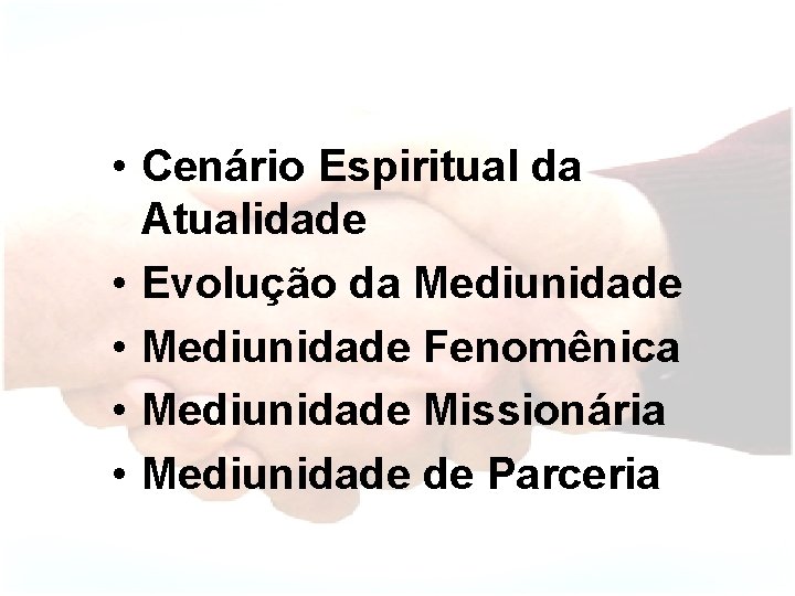  • Cenário Espiritual da Atualidade • Evolução da Mediunidade • Mediunidade Fenomênica •