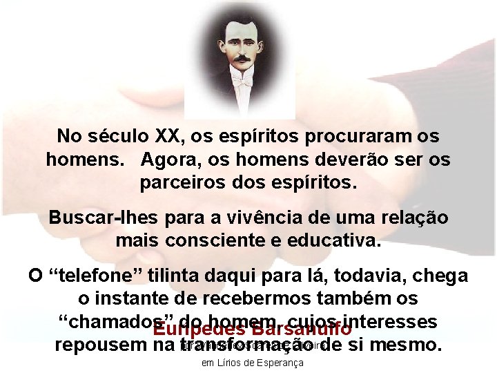 No século XX, os espíritos procuraram os homens. Agora, os homens deverão ser os