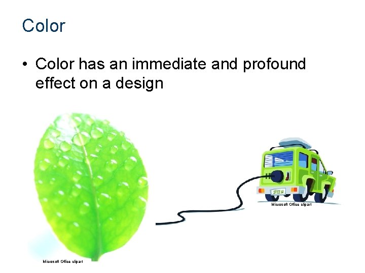 Color • Color has an immediate and profound effect on a design Microsoft Office