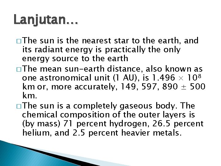 Lanjutan… � The sun is the nearest star to the earth, and its radiant