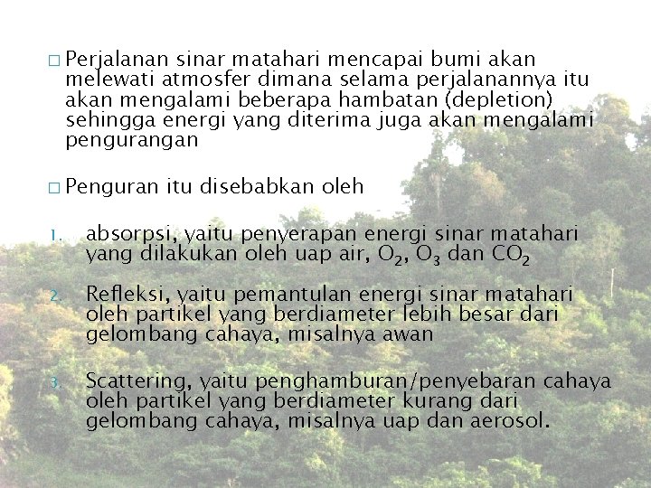 � Perjalanan sinar matahari mencapai bumi akan melewati atmosfer dimana selama perjalanannya itu akan