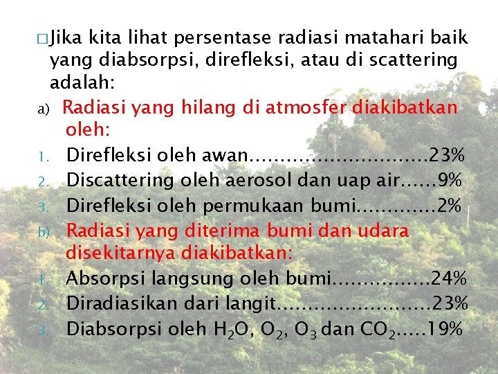 � Jika kita lihat persentase radiasi matahari baik yang diabsorpsi, direfleksi, atau di scattering