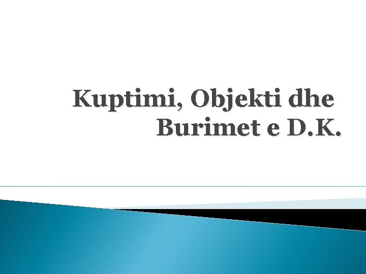 Kuptimi, Objekti dhe Burimet e D. K. 